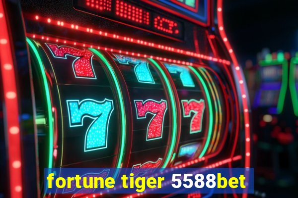 fortune tiger 5588bet